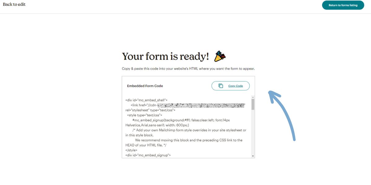 Mailchimp generates an embed code for your customized Mailchimp Embedded Signup Form. This code snippet will seamlessly integrate the signup form into your website.